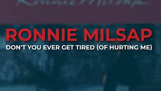 Ronnie Milsap - Don&#39;t You Ever Get Tired (Of Hurting Me) (Official Audio)
