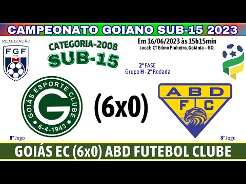 CAMP GOIANO SUB-15 2023, GOIÁS EC (6X0) ABD FUTEBOL CLUBE