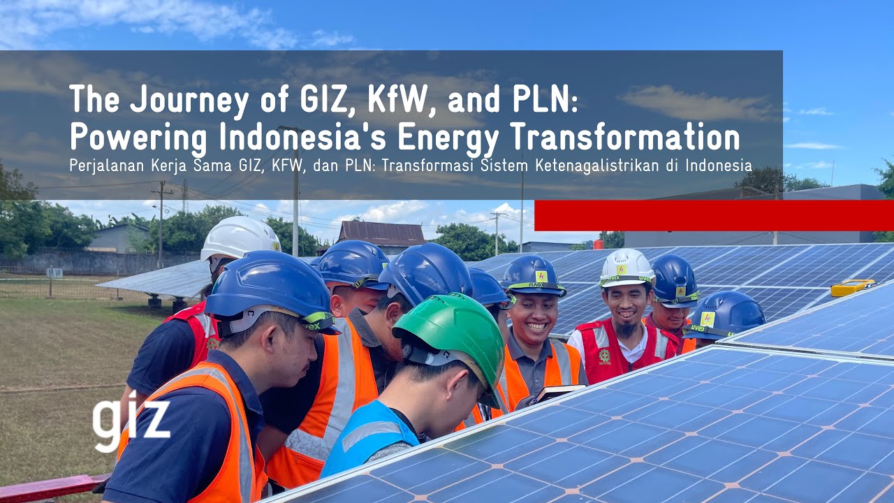 The Journey of GIZ, KfW, and PLN: Powering Indonesia's Energy Transformation