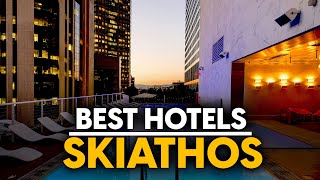 Die besten Hotels auf Skiathos, Griechenland – Top 5 Tipps für jedes Budget
