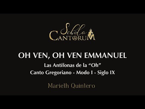 OH VEN OH VEN EMMANUEL - ANTÍFONAS DE LA OH (Español) Marieth Quintero - Schola Cantorum