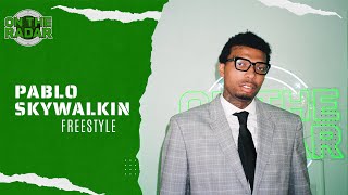 The Pablo Skywalkin &quot;On The Radar&quot; Freestyle