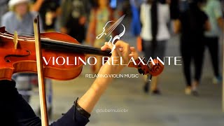 Violino Relaxante #1 | Melodia para Alma e Paz Interior | Relaxing Violin Music for Inner Peace