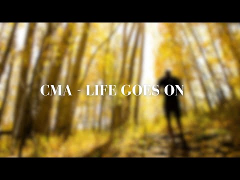 CMA- Life Goes On