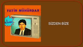 Fatih Mühürdar / Sizden Bize