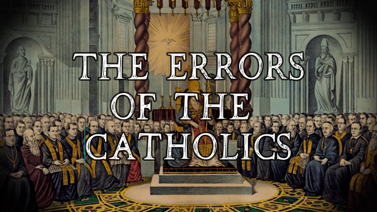 The Errors of the Catholics