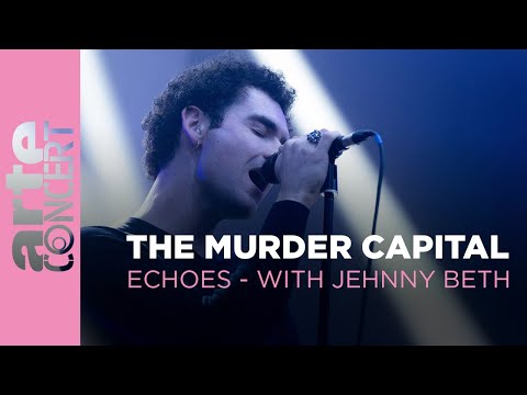 The Murder Capital - "Echoes" with Jehnny Beth - ARTE Concert