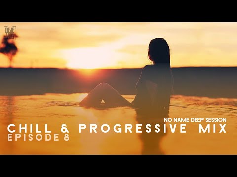 Chill & Progressive Mix - May 2019 / NO NAME DEEP SESSION 8