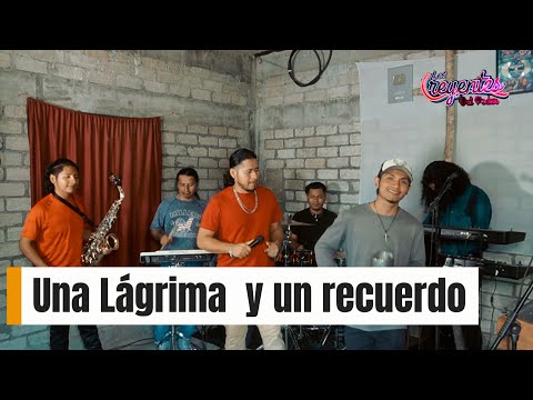Una Lágrima Y Un recuerdo -  Los Creyentes Del Poder | Nuestros Inicios