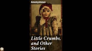 Little Crumbs, and Other Stories:
