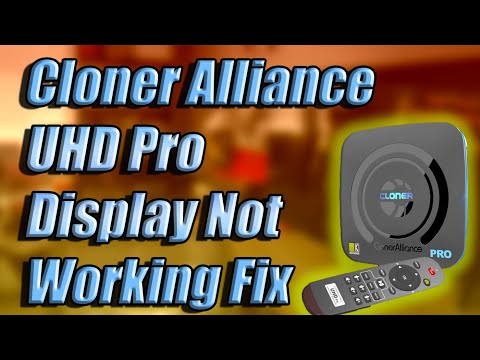 Cloner Alliance UHD Pro Display Not Working
