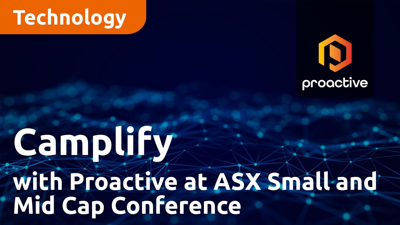 Camplify with Proactive at ASX Small and Mid Cap Conference