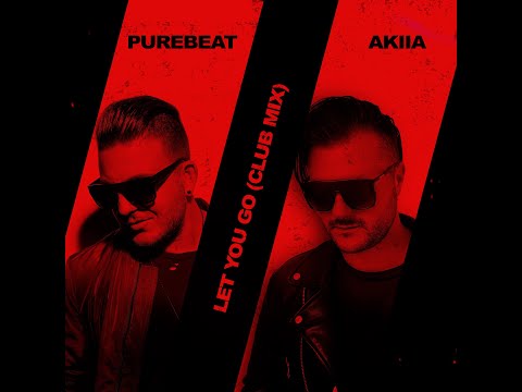 Purebeat x AKIIA - Let You Go (Club Mix)