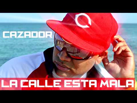 La Calle Esta Mala - Cazador (Prod. Blackie)