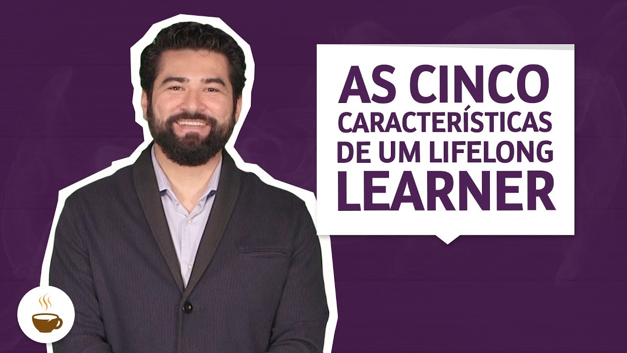As cinco características de um lifelong learner