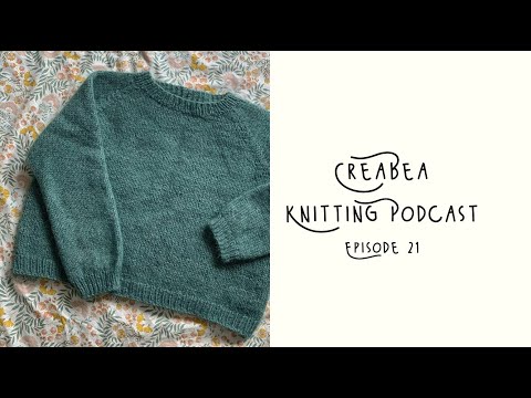 Creabea Knitting Podcast - Episode 21: A chatty one