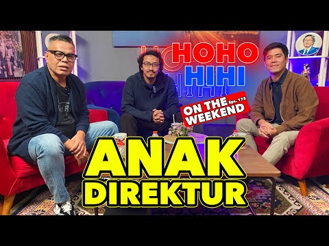 HOHO HIHI ON THE WEEKEND - BAGINDA MUFTI | ANAK DIREKTUR (EPISODE 176)