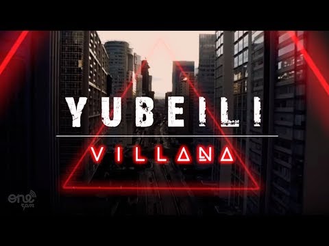 Yubeili - Villana (Video Oficial)