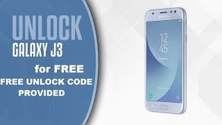 How To Unlock Samsung Galaxy J3 free, safe and secure  any Carrier  by FREE unlock code