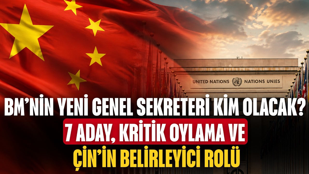 BM’nin Yeni Genel Sekreteri Kim Olacak? 7 Aday, Kritik Oylama ve Çin’in Belirleyici Rolü