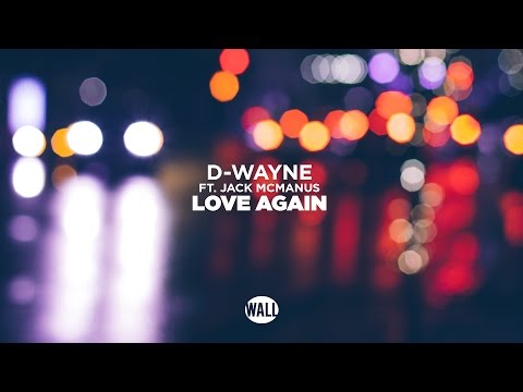 D-wayne - Love Again (ft. Jack McManus)