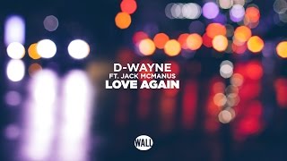 D-wayne - Love Again (ft. Jack McManus)