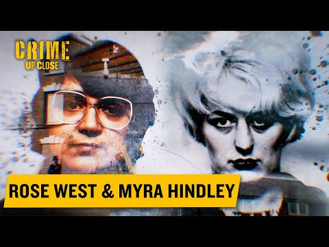 From Serial Killers To Lovers | Rose West & Myra Hindley: Their Untold Story | Crime Up Close