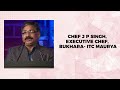 Chef J P Singh Executive Chef Bukhara ITC Maurya