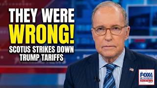 SCOTUS Strikes Down Trump Tariffs: Larry Kudlow Reacts to Historic 6-3 Ruling