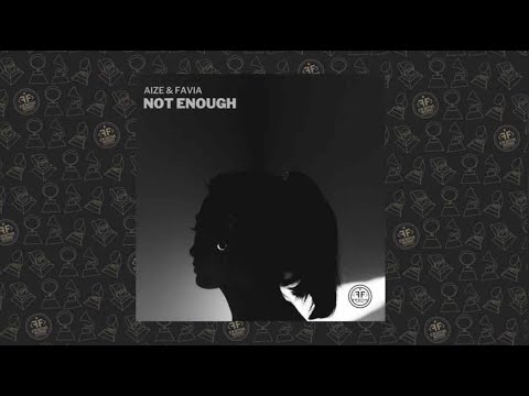 Aize, FAVIA - Not Enough