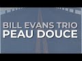 Bill Evans Trio - Peau Douce (Official Audio)