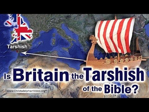 Is Britain the' TARSHISH' Of The Bible?