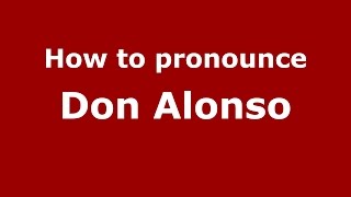 How to pronounce Don Alonso