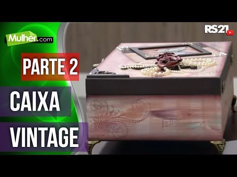Aprenda a fazer Caixa Vintage | @RedeSeculo21 | Mulher.com | 07/07/2014 | Parte 2