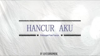 Download lagu Hancur aku - Estranged feat Fazura lirik mp3