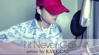 I&#39;ll Never Go - Erik Santos (KAYE CAL Acoustic Cover)