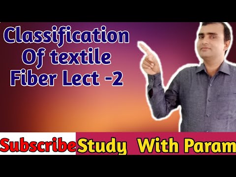 CLASSIFICATION  OF TEXTILE FIBRE LECT 2  || Study With Param  || Parmanand