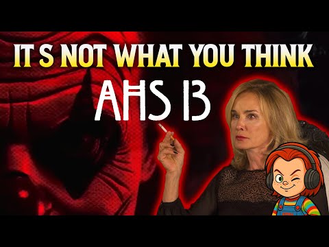 AHS 13 - It's NOT What You Think... (American Horror Story: Season 13)