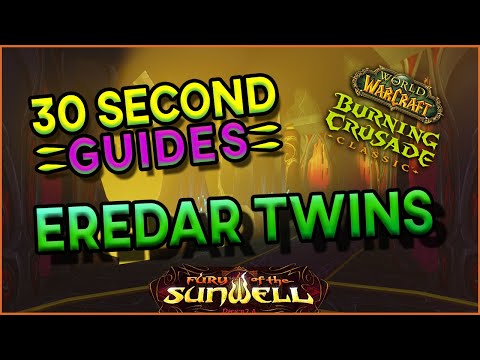 Eredar Twins - Sunwell - 30 Second Guides
