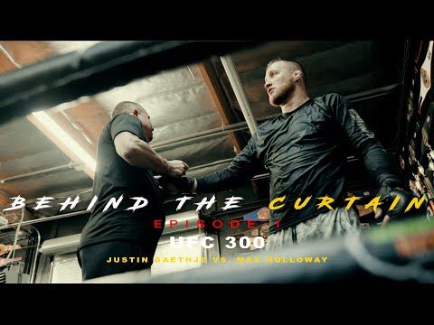 BEHIND THE CURTAIN - EPISODE 1 (UFC 300 Justin Gaethje VS. Max Holloway)