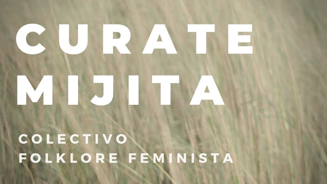 CURATE MIJITA - Colectivo Folklore Feminista