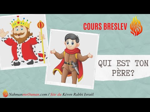 SIHAT HAVERIM - COURS BRESLEV - "Qui est ton père?"