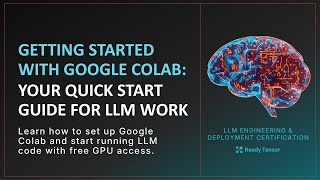 Getting Started with Google Colab: Your Quick Start Guide for LLM Work
