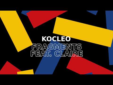 Kocleo - Fragments feat. Claire
