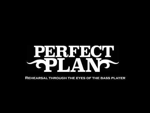 PERFECT PLAN - Through the eyes of the bass player