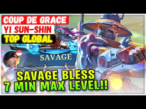 SAVAGE BLESS 7 MIN MAX LEVEL!! [ Top Global Yi Sun-shin ] Coup de Grace - Mobile Legend Build