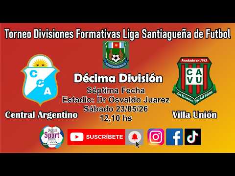 Central Argentino vs Villa Unión 10ma Div. (Séptima Fecha)  Div. Formativas LSF (23/05/26)