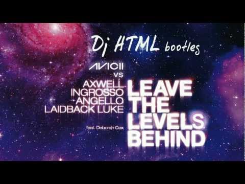 Avicii vs. Axwell, Ingrosso, Angello, Laidback Luke - Leave the Levels Behind (Dj HTML Bootleg)