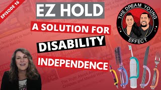 Assistive Technology for People with Disabilities! Interview w/Kerry from EZ Hold. | Episode 16