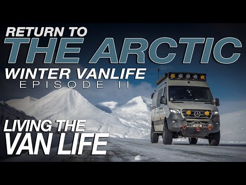 Episode II | Return to the Arctic: Winter Vanlife Expedition | Living The Van Life